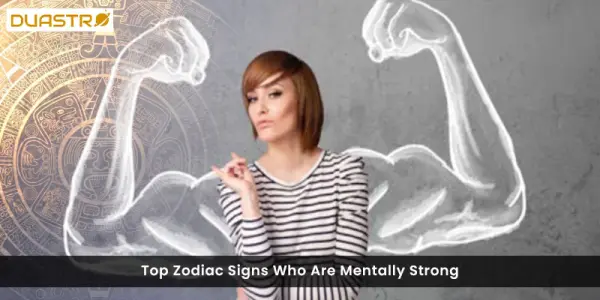 Zodiac Signs Who Are Mentally Strong
